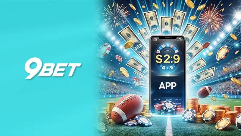 Tải App 9Bet bạn sẽ được trải nghiệm game gì?