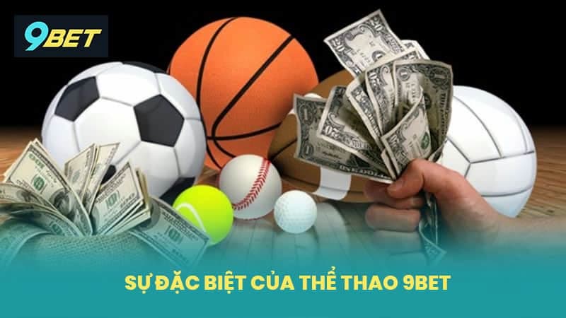 Thể thao 9Bet có ấn tượng gì đặc biệt?