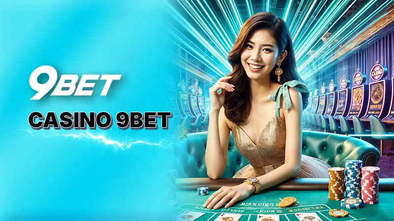 Casino 9Bet là gì?