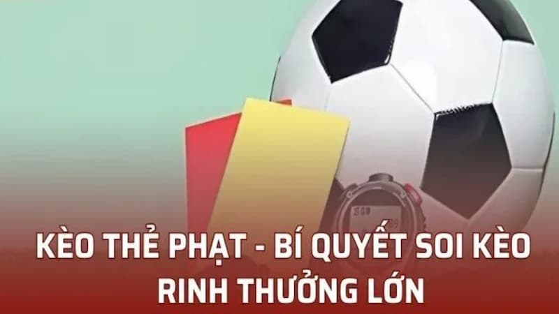 Điểm danh các mẹo đặt cược kèo thẻ phạt