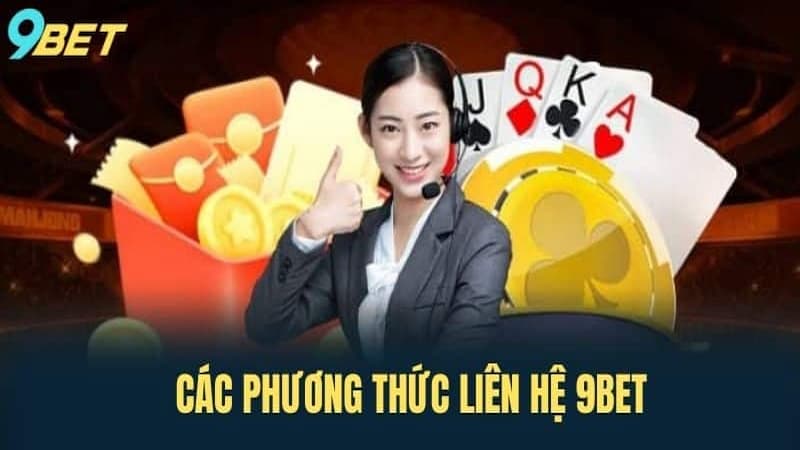 Các cách liên hệ 9Bet nhanh chóng và hiệu quả
